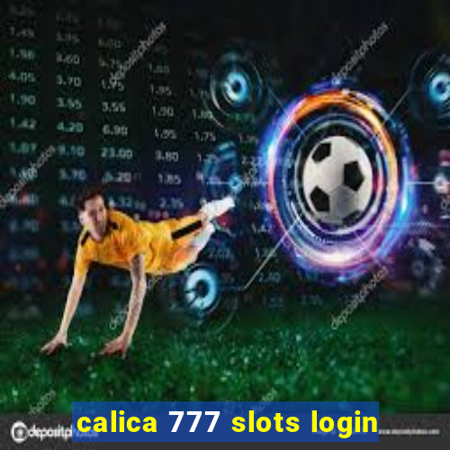 calica 777 slots login